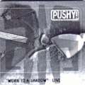 Pushy Live CD