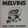 Melvins Gluey Porch Treatments