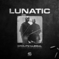 Lunatic – Groupe Illégal