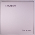 Slowdive - Hide Yer Eyes